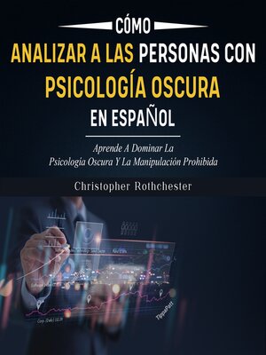 cover image of Cómo analizar a las Personas con Psicología Oscura en español/ How to Analyze People with Dark Psychology in Spanish